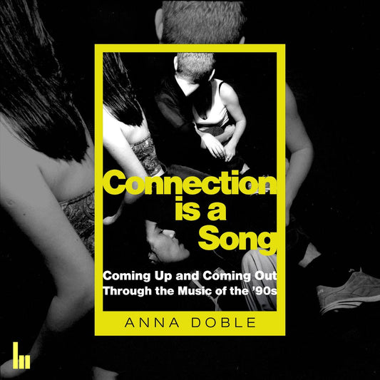 Connection Is A Song: Coming Up and Coming Out Through the Music of the '90s